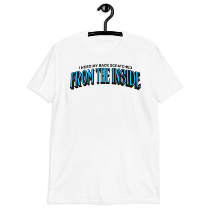 I Need My Back Scratched From The Inside Short-Sleeve Unisex T-Shirt