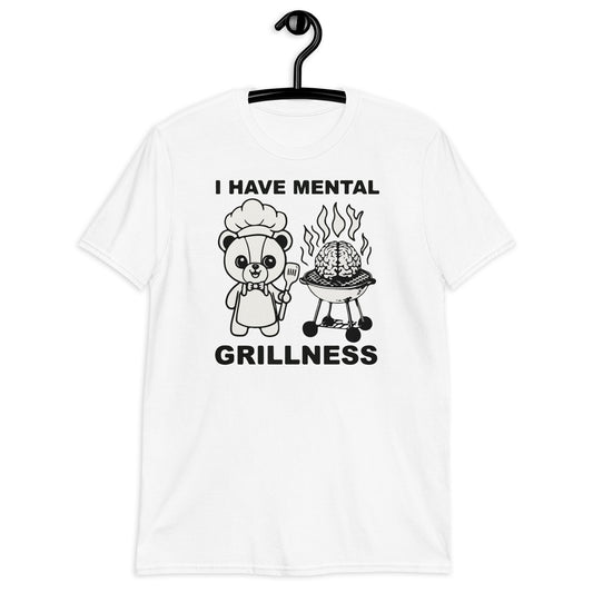 I Have Mental Grillness Short-Sleeve Unisex T-Shirt