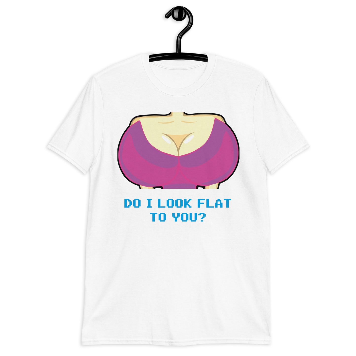 Do I Look Flat To You? Short-Sleeve Unisex T-Shirt