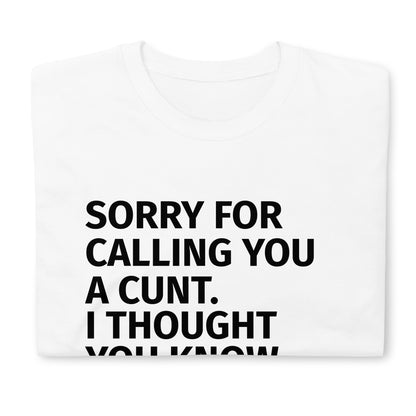 SORRY FOR CALLING YOU  A CUNT. Short-Sleeve Unisex T-Shirt