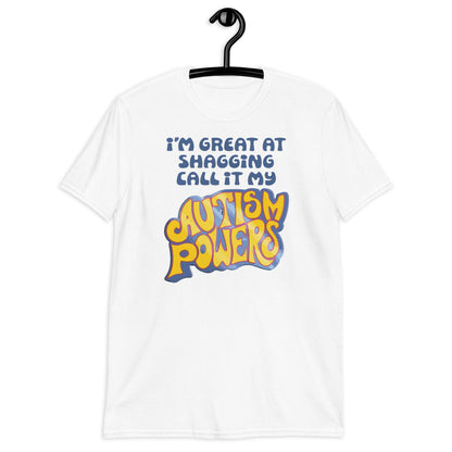I'm Great At Shagging Call It My Autism Powers. Short-Sleeve Unisex T-Shirt