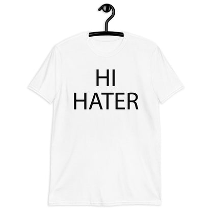 HI HATER BYE HATER Short-Sleeve Unisex T-Shirt