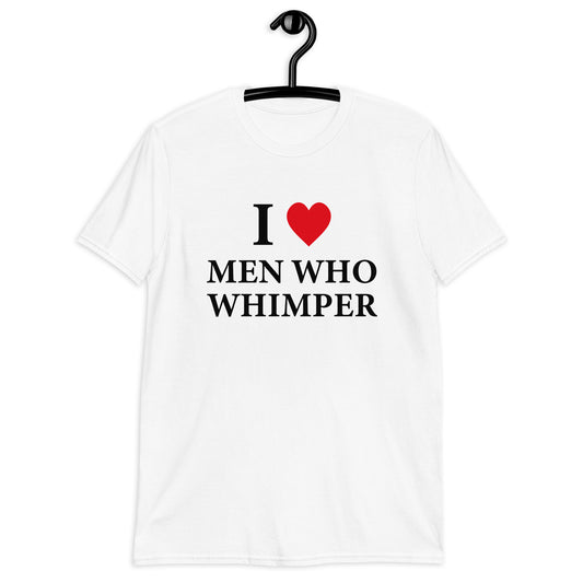 i heart MEN WHO WHIMPER Short-Sleeve Unisex T-Shirt
