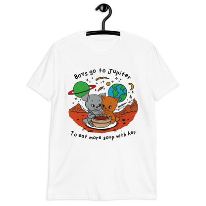 Boys Go To Jupiter to Eat More Soup With Her. Short-Sleeve Unisex T-Shirt