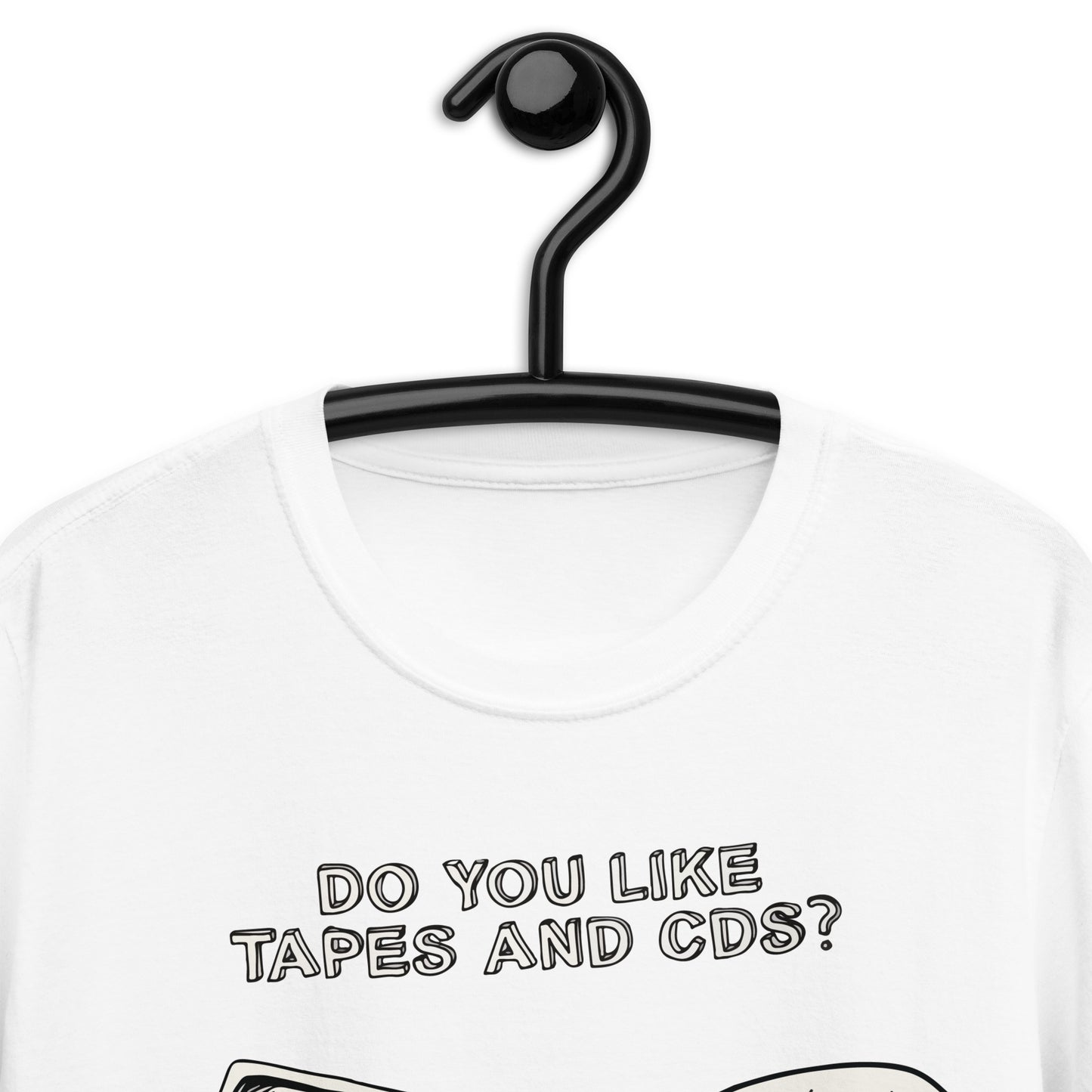 Do you like Tapes and CDs. T-Shirt