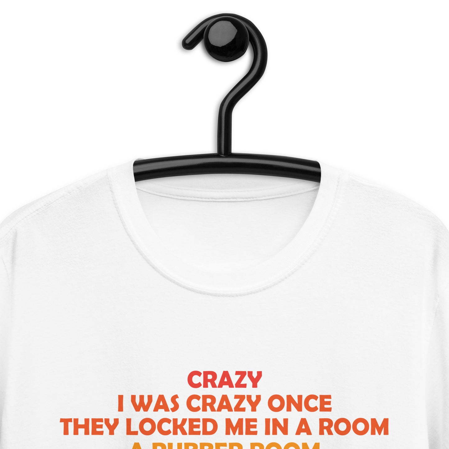 I WAS CRAZY ONCE Short-Sleeve Unisex T-Shirt