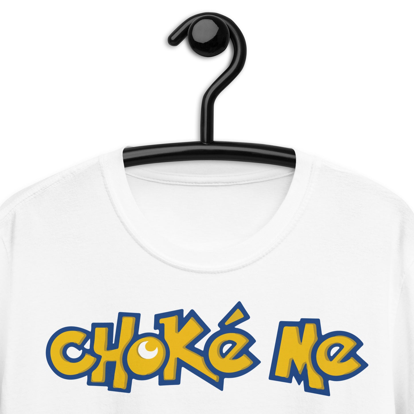 Choke Me. Short-Sleeve Unisex T-Shirt