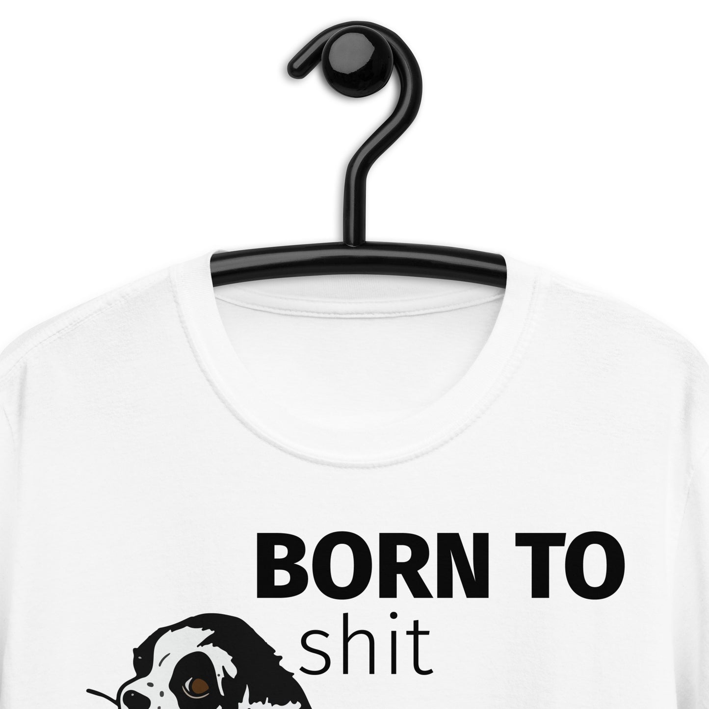 BORN TO shit force to wipe Short-Sleeve Unisex T-Shirt