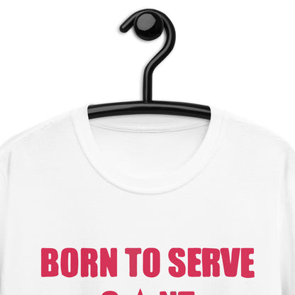 Born To Serve C*nt Forced To Work Minimum Wage Short-Sleeve Unisex T-Shirt