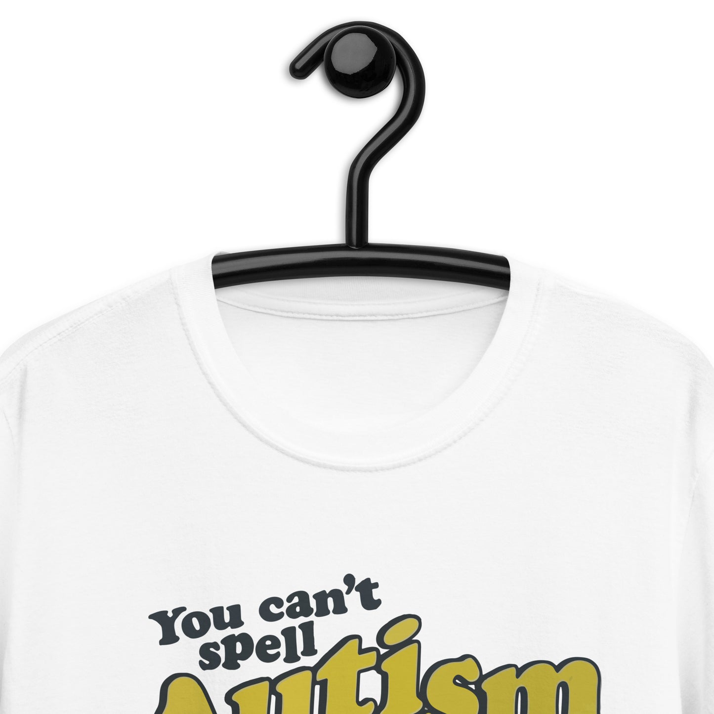 You Can't Spell Autism Without U + I Short-Sleeve Unisex T-Shirt