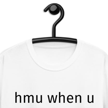 hmu when u stop bein a piece of shit ok Short-Sleeve Unisex T-Shirt