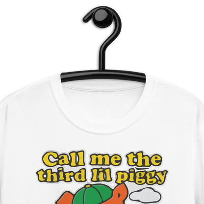 Call Me The Third Lil Piggy Cause Im All Bricked Up And Ready To Get Blown Short-Sleeve Unisex T-Shirt