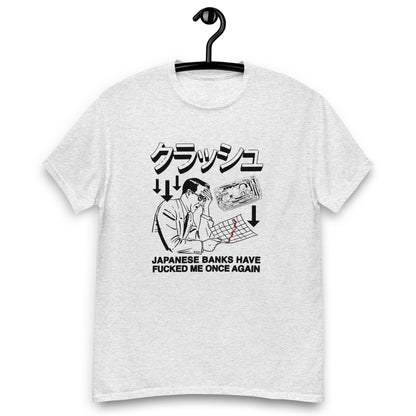 Japanese Banks Have Fucked Me Once Again Unisex classic tee