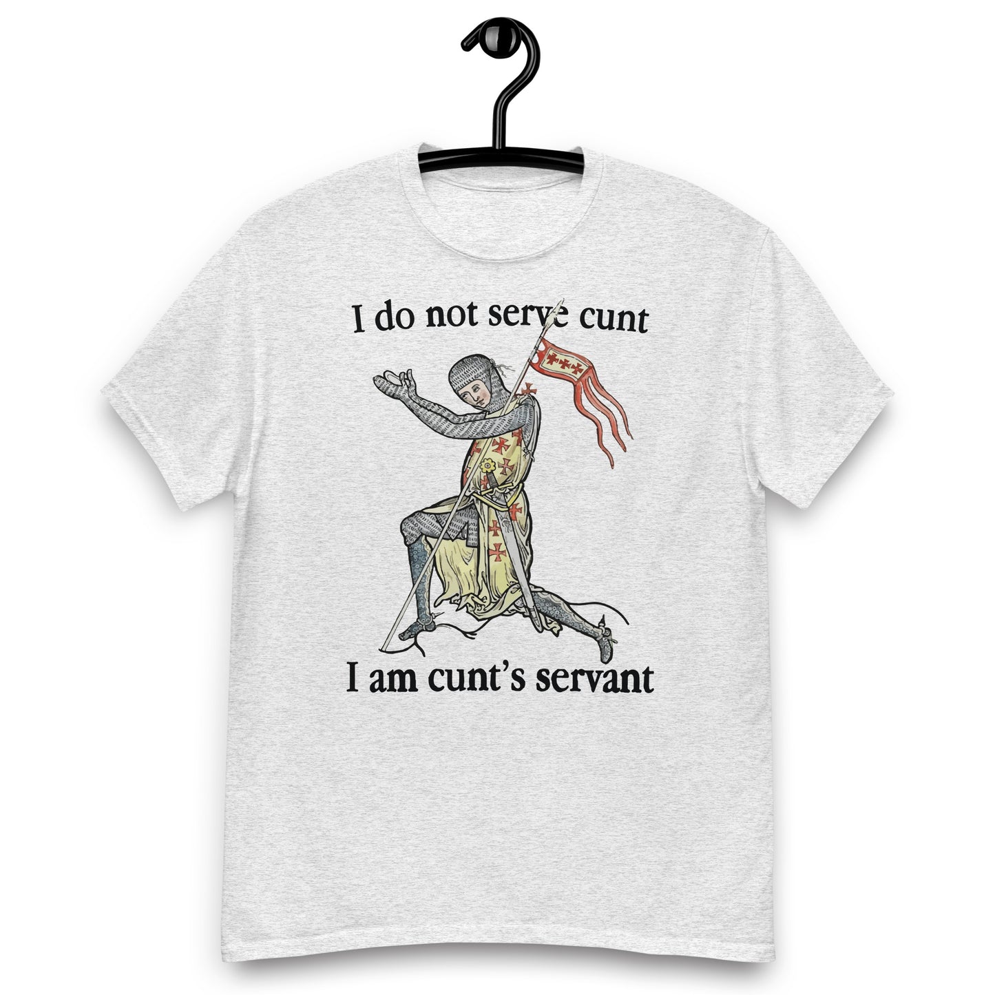 I Do Not Serve Cunt. I Am Cunt's Servant tee