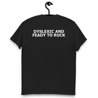 DYSLEXIC AND FEADY TO RUCK SHIRT