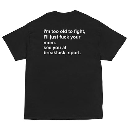 i'm too old to fight shirt