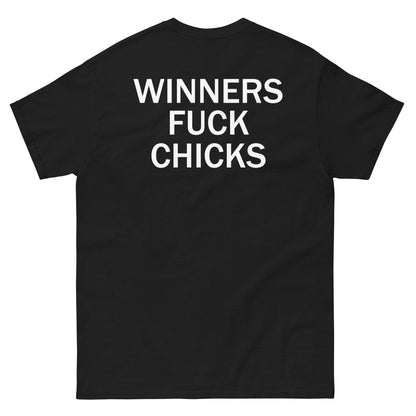 WINNERS FUCK CHICKSshirt