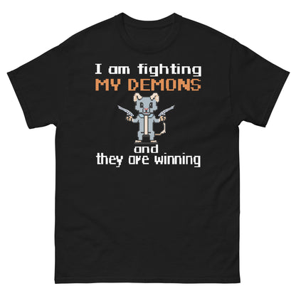 I am fighting my demons and they are winning shirts