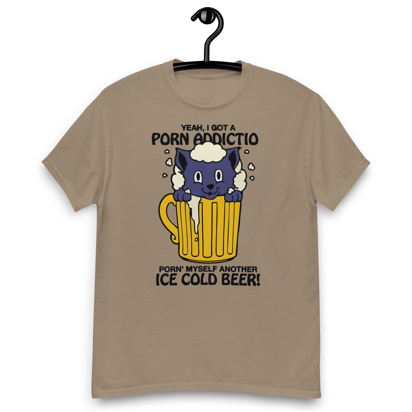 Yeah, I Got A Porn Addiction Porn' Myself Another Ice Cold Beer! Unisex classic tee