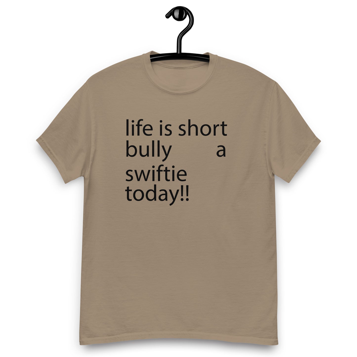 life is short bully a swiftie today!! Unisex classic tee