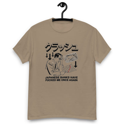 Japanese Banks Have Fucked Me Once Again Unisex classic tee