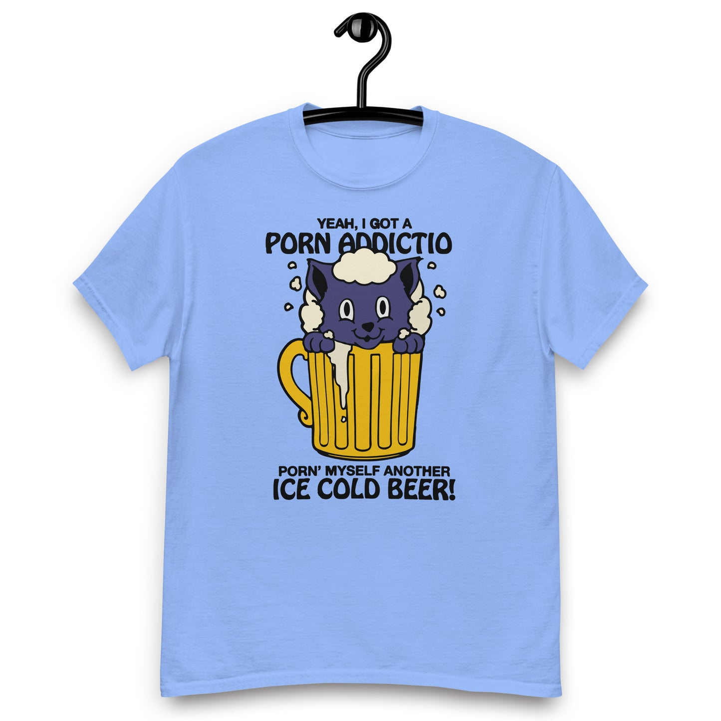 Yeah, I Got A Porn Addiction Porn' Myself Another Ice Cold Beer! Unisex classic tee