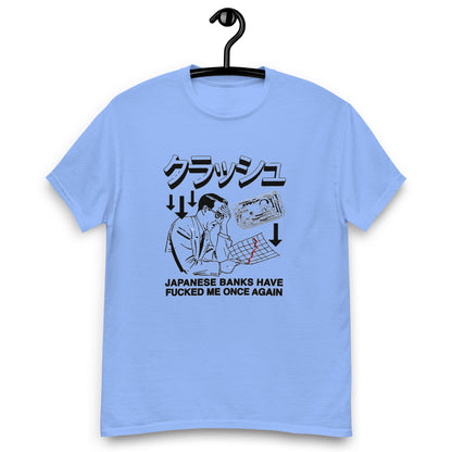 Japanese Banks Have Fucked Me Once Again Unisex classic tee