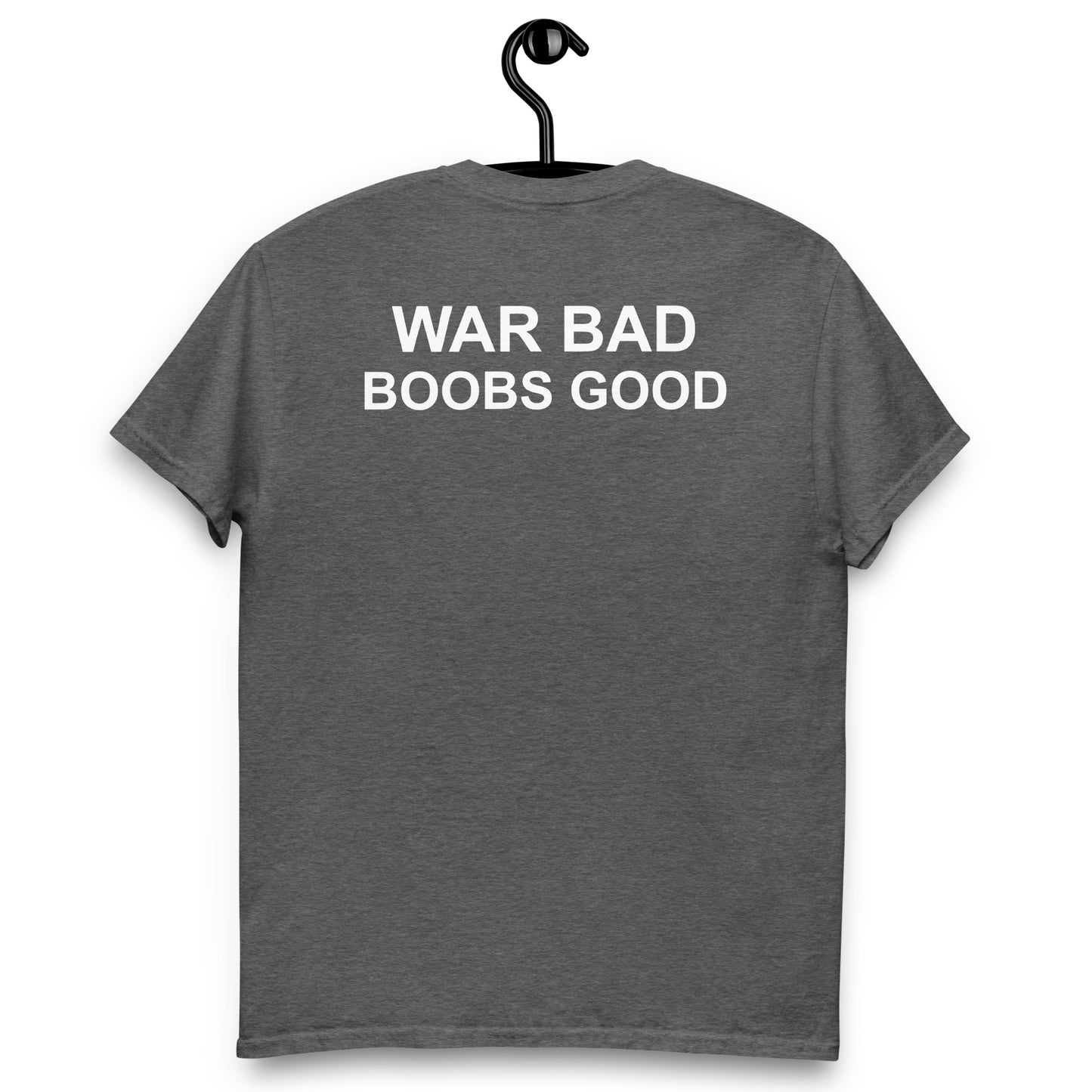 WAR BAD BOOBS GOOD Unisex classic tee