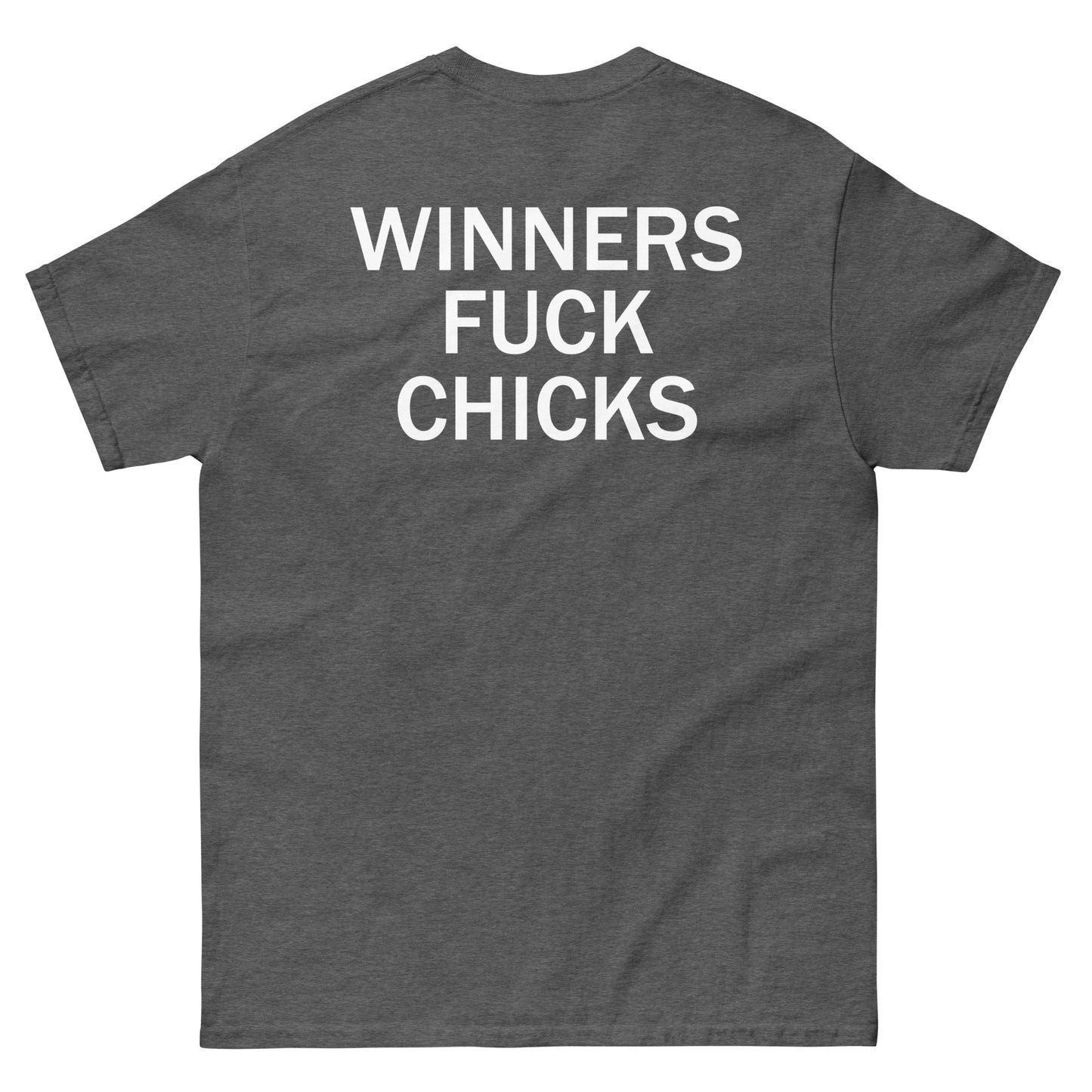 WINNERS FUCK CHICKSshirt