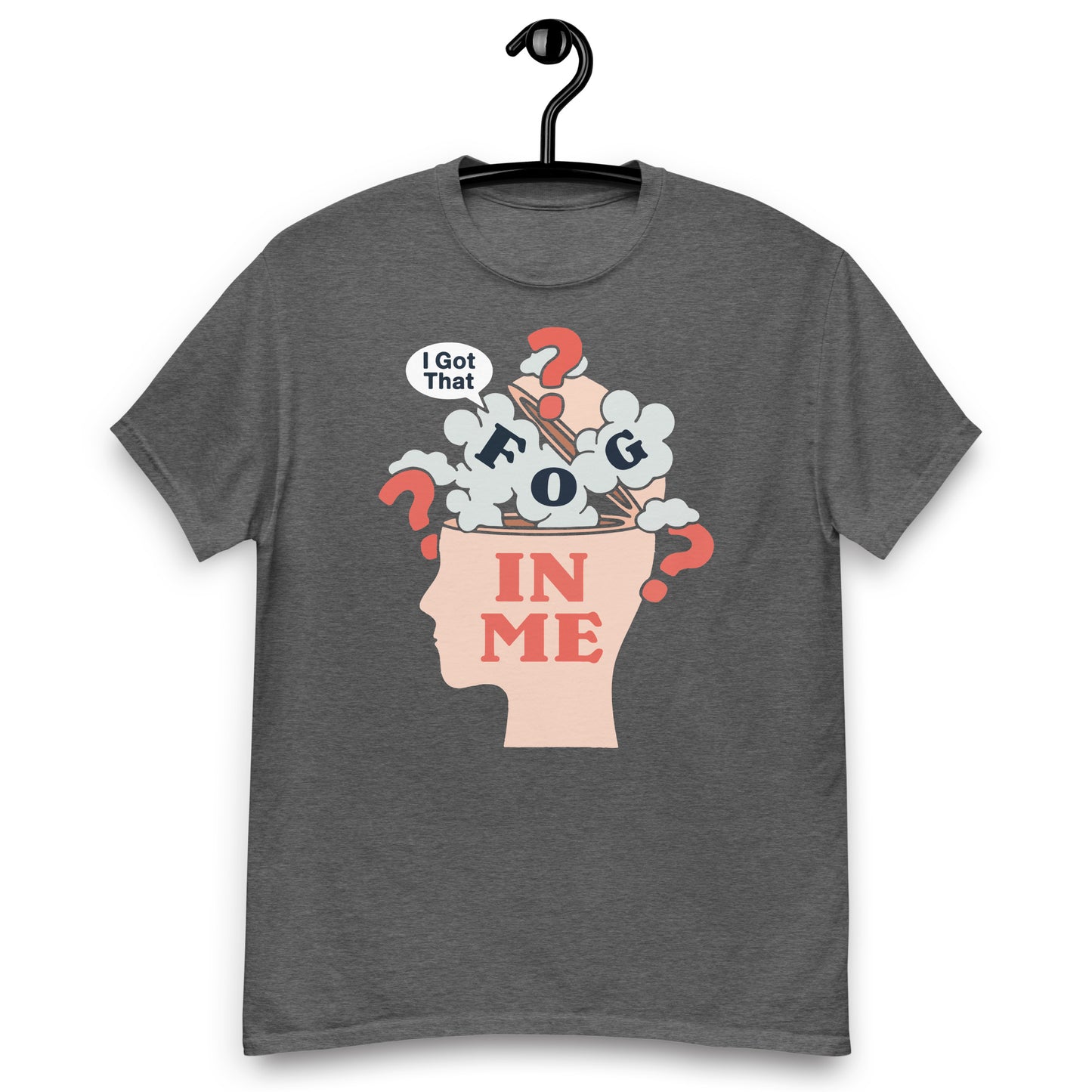 I Got That Fog In Me? Unisex classic tee