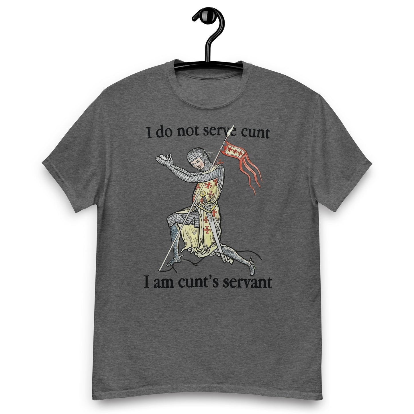 I Do Not Serve Cunt. I Am Cunt's Servant tee