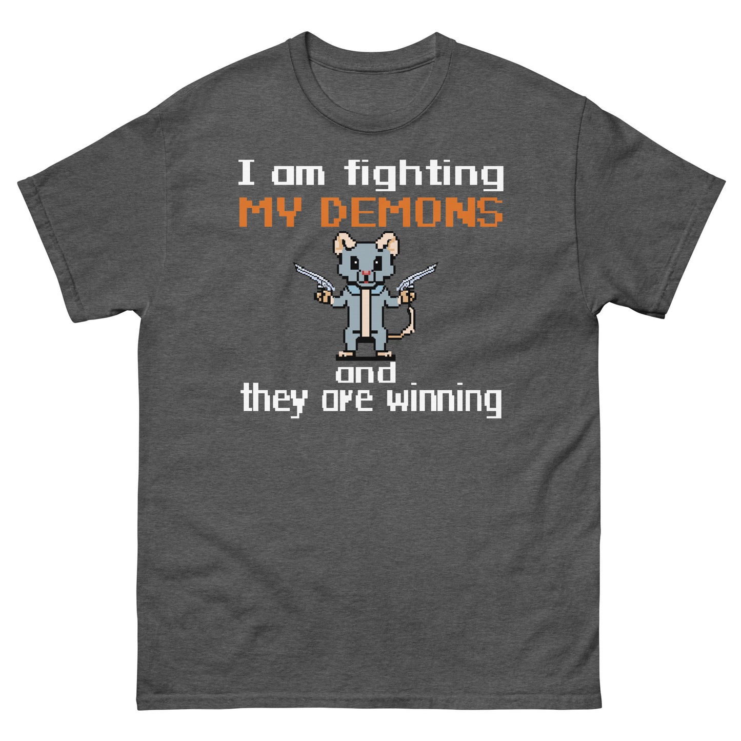 I am fighting my demons and they are winning shirts