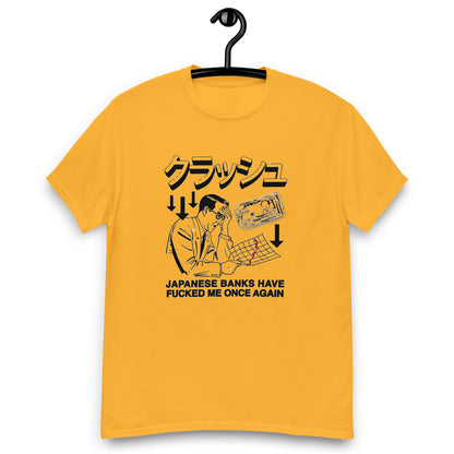 Japanese Banks Have Fucked Me Once Again Unisex classic tee