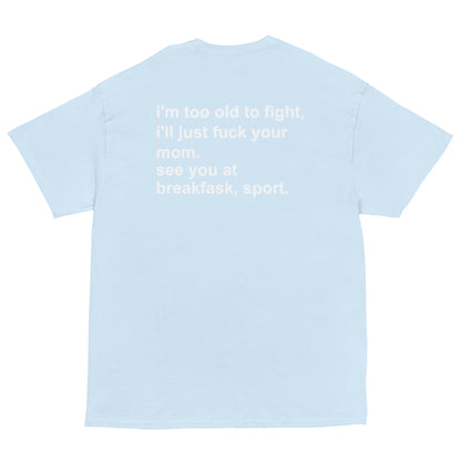 i'm too old to fight shirt