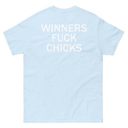 WINNERS FUCK CHICKSshirt