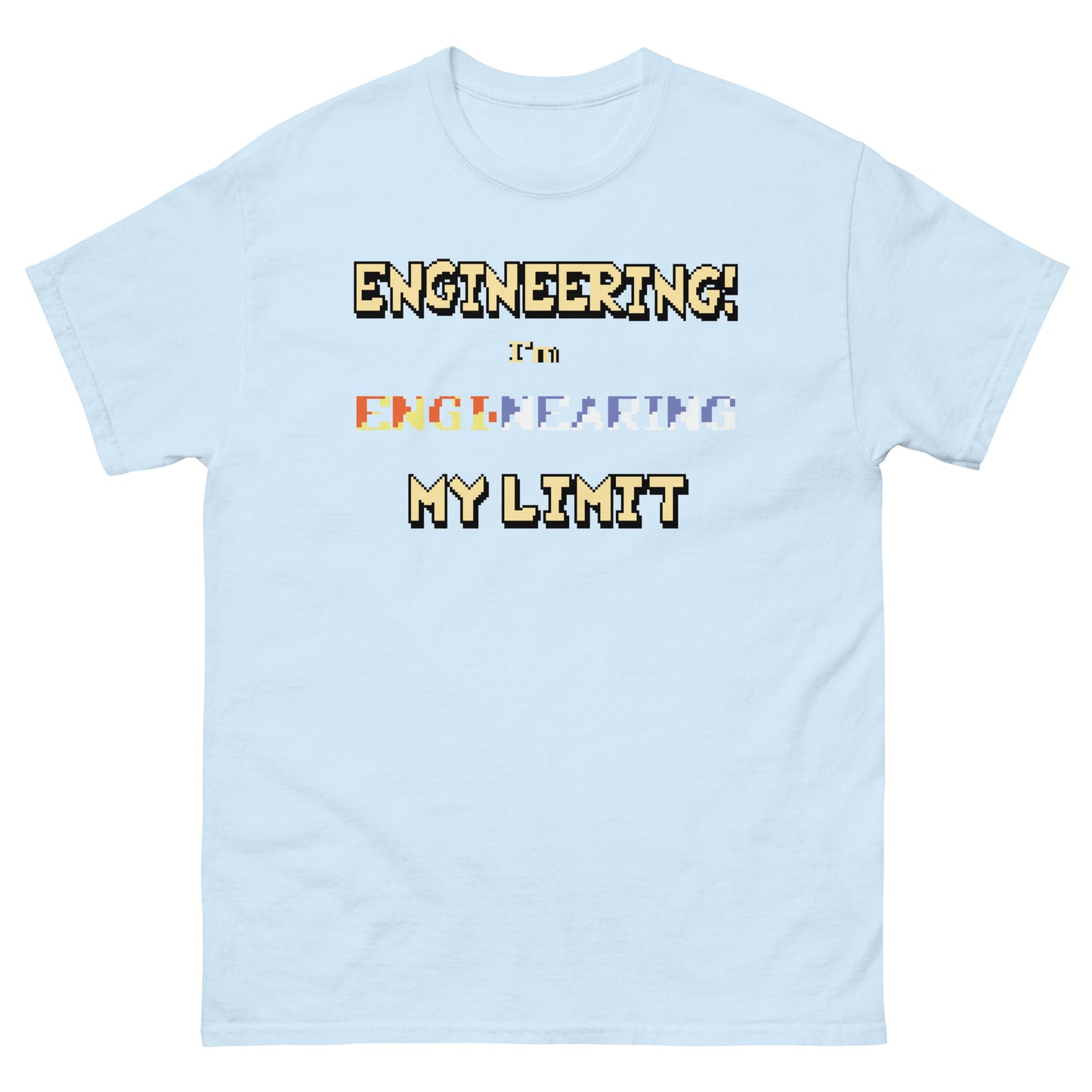 engineering i'm engi-nearing my limit shirt