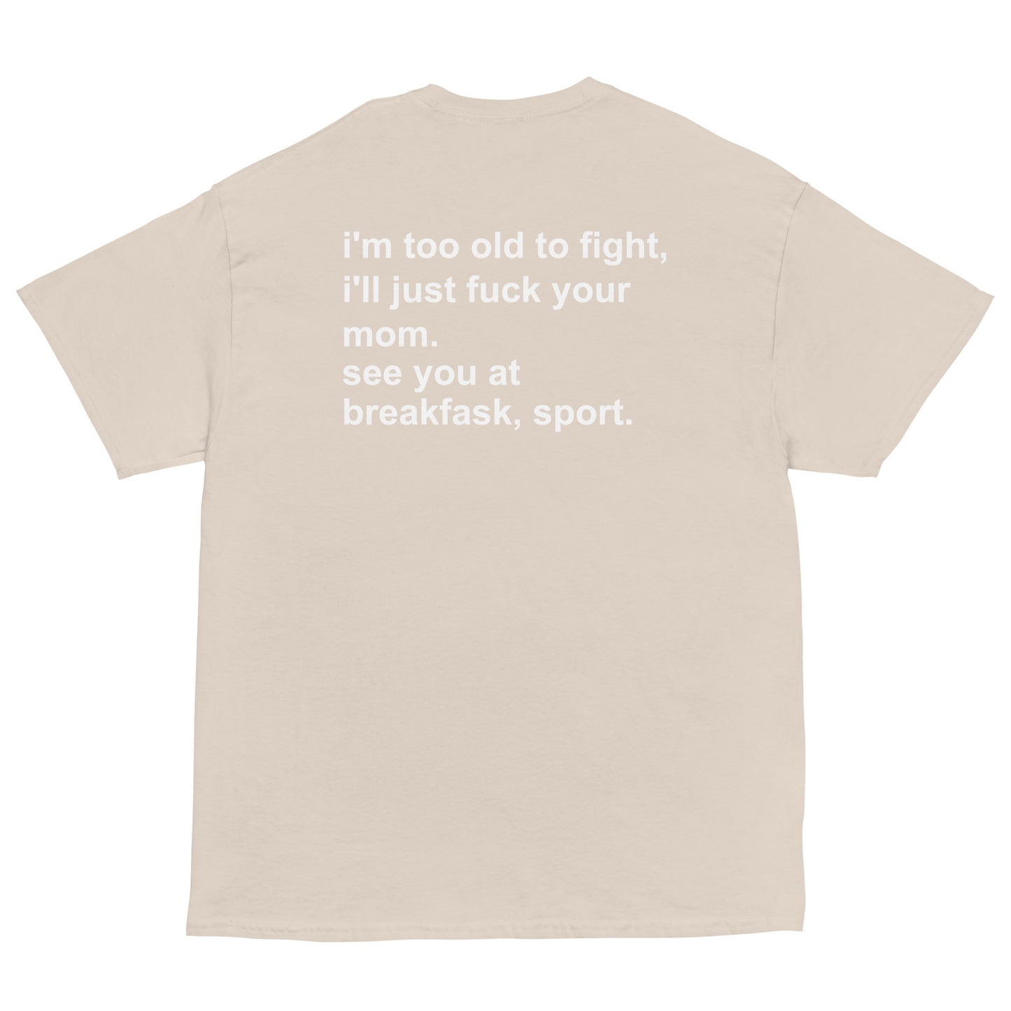 i'm too old to fight shirt