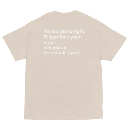 i'm too old to fight shirt