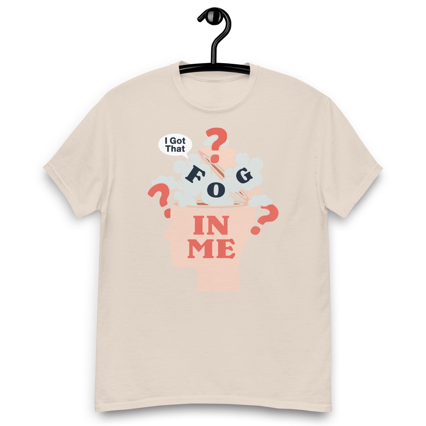 I Got That Fog In Me? Unisex classic tee