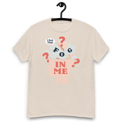 I Got That Fog In Me? Unisex classic tee