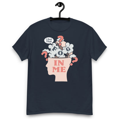 I Got That Fog In Me? Unisex classic tee