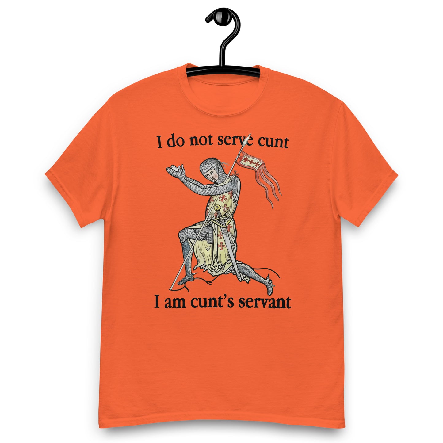 I Do Not Serve Cunt. I Am Cunt's Servant tee