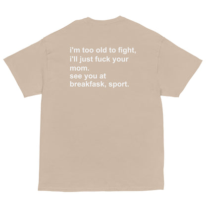 i'm too old to fight shirt