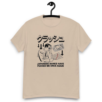 Japanese Banks Have Fucked Me Once Again Unisex classic tee