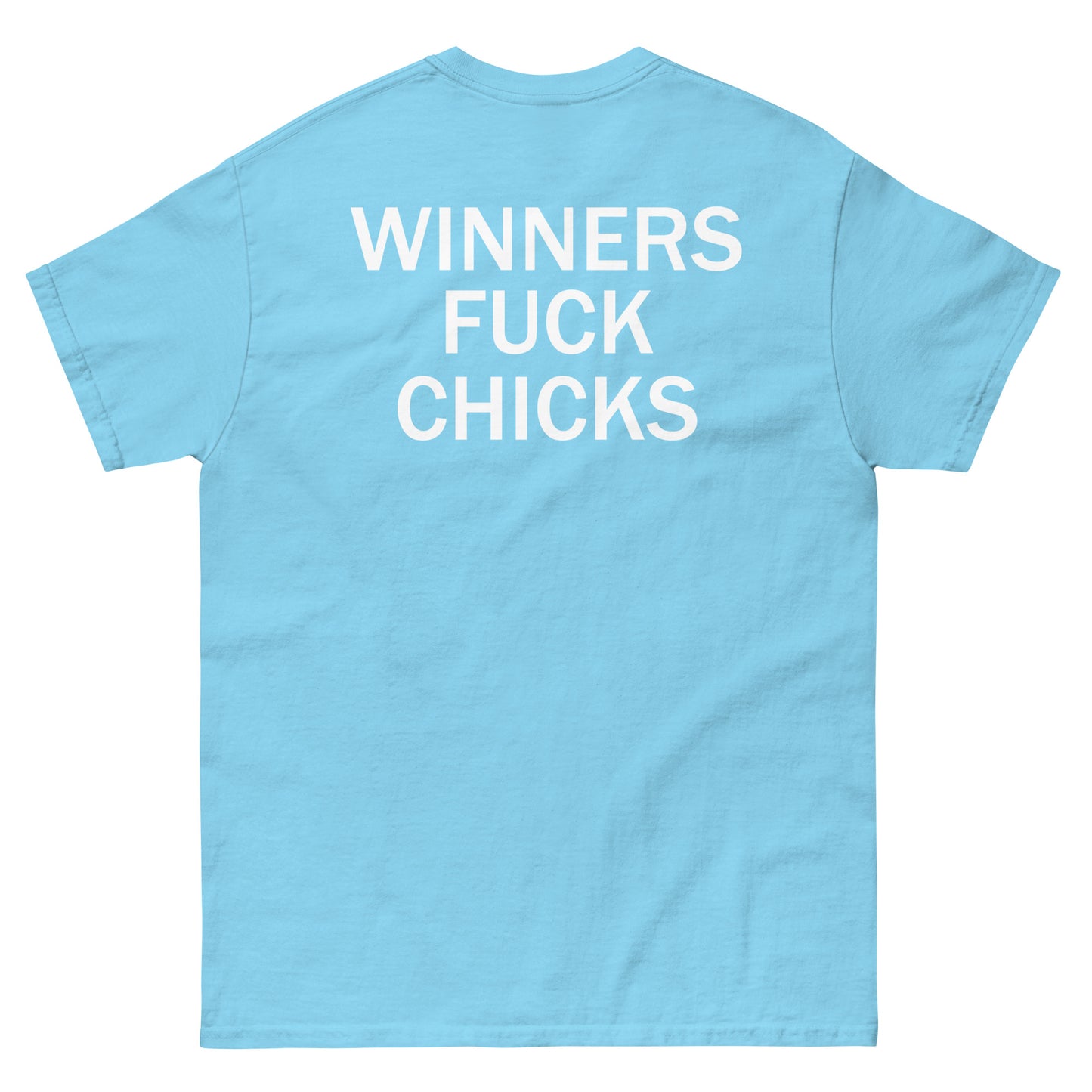 WINNERS FUCK CHICKSshirt