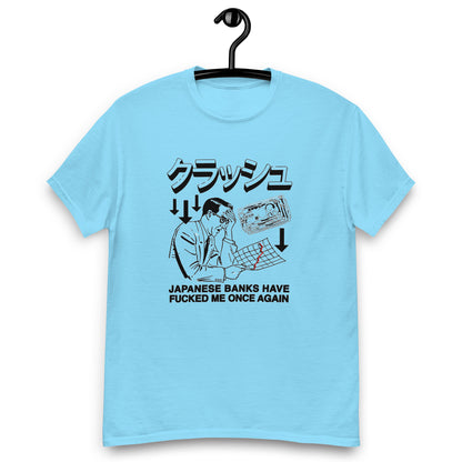 Japanese Banks Have Fucked Me Once Again Unisex classic tee