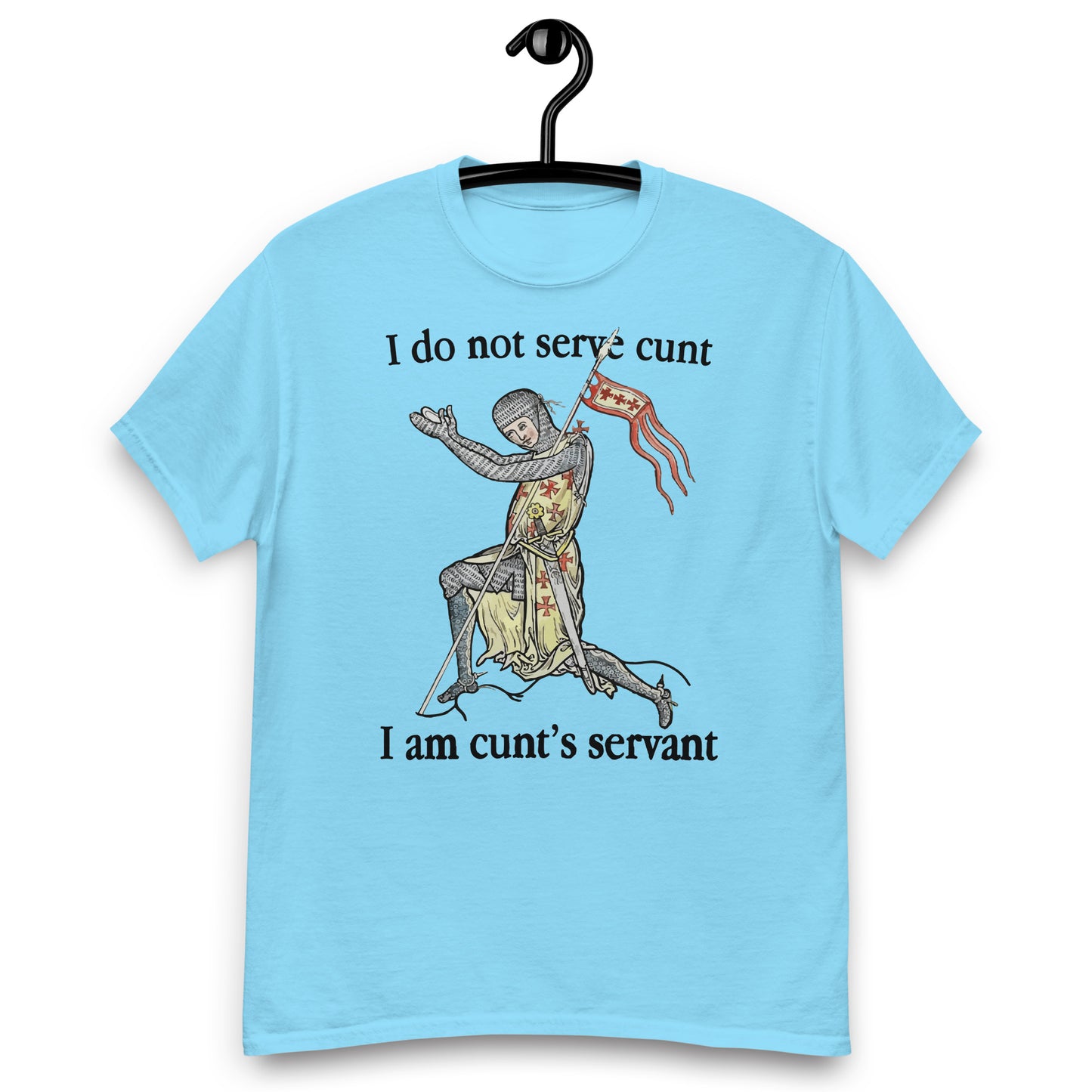 I Do Not Serve Cunt. I Am Cunt's Servant tee