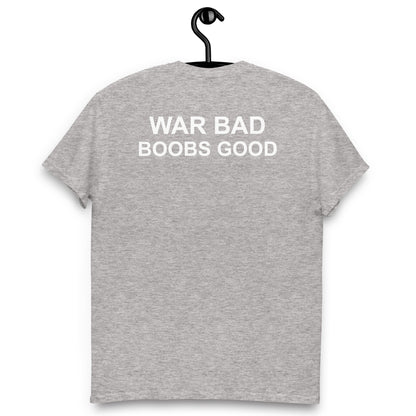 WAR BAD BOOBS GOOD Unisex classic tee