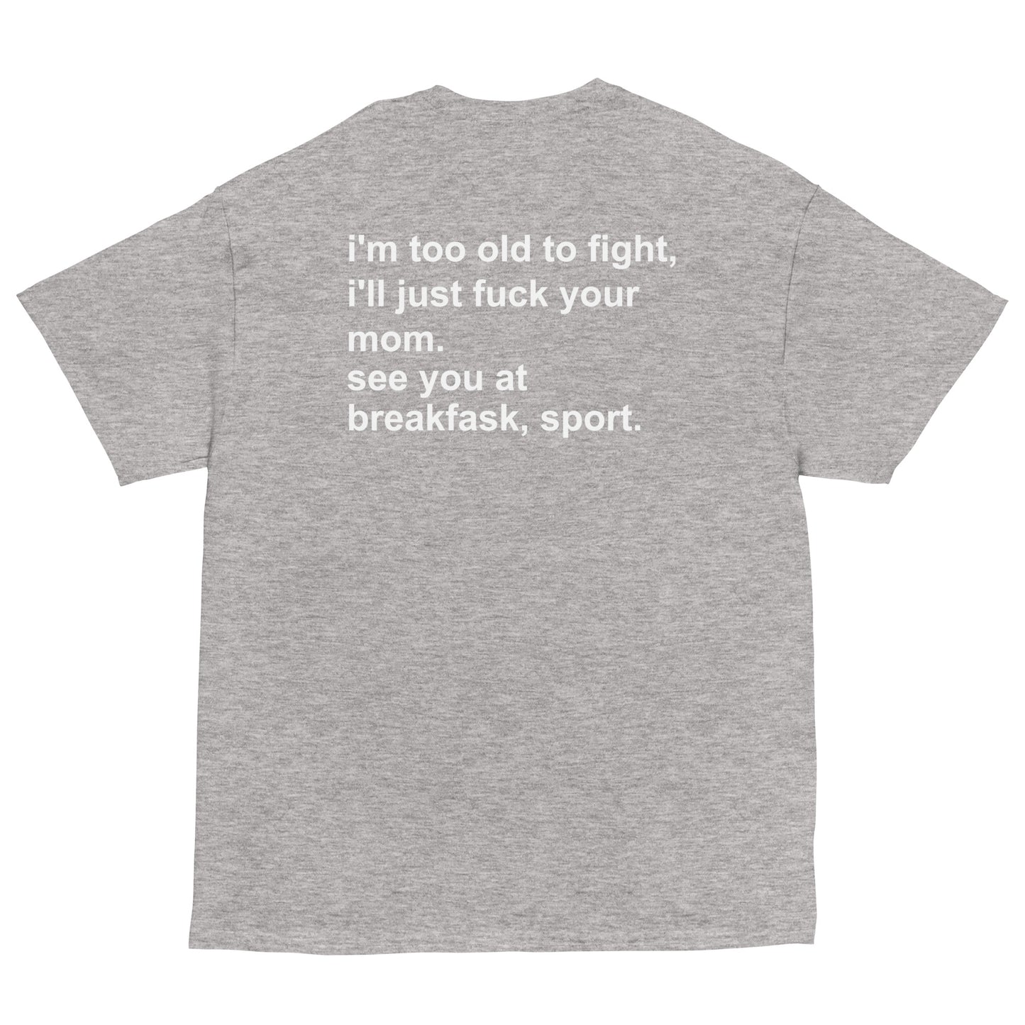 i'm too old to fight shirt