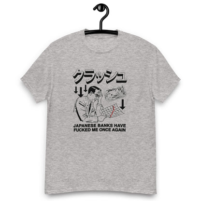 Japanese Banks Have Fucked Me Once Again Unisex classic tee